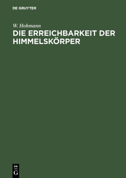 Die Erreichbarkeit der Himmelsk rper: Untersuchungen ber das Raumfahrtproblem