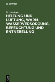 Title: Heizung und Lüftung, Warmwasserversorgung, Befeuchtung und Entnebelung, Author: M. Hottinger