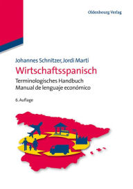 Title: Wirtschaftsspanisch: Terminologisches Handbuch - Manual de lenguaje económico, Author: Johannes Schnitzer