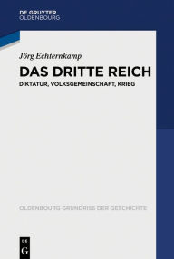 Title: Das Dritte Reich: Diktatur, Volksgemeinschaft, Krieg, Author: J rg Echternkamp