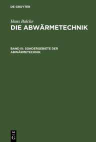 Title: Sondergebiete der Abwärmetechnik, Author: Hans Balcke