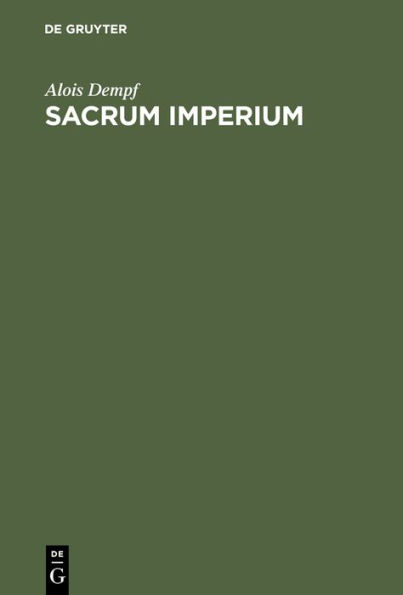 Sacrum Imperium: Geschichts- Und Staatsphilosophie Des Mittelalters Und Der Politischen Renaissance