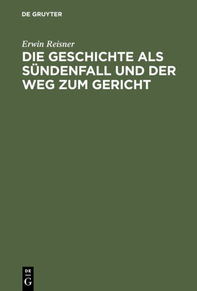 Die Geschichte als Sï¿½ndenfall und der Weg zum Gericht