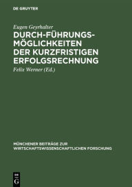 Title: Durchfï¿½hrungsmï¿½glichkeiten der kurzfristigen Erfolgsrechnung, Author: Eugen Geyrhalter
