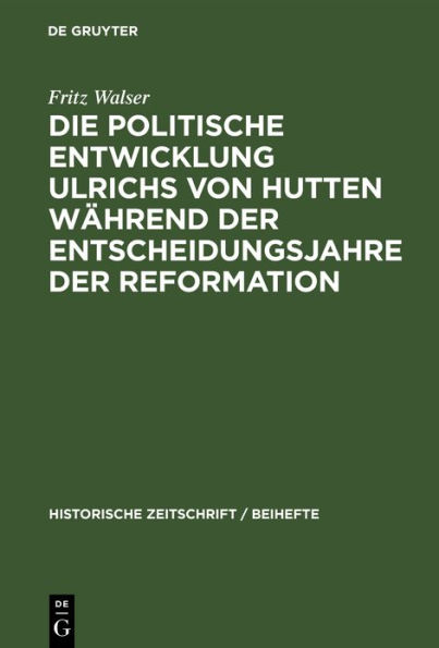 Die politische Entwicklung Ulrichs von Hutten während der Entscheidungsjahre der Reformation