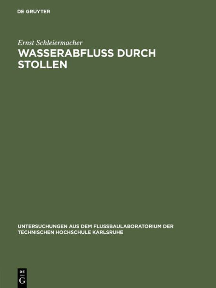 Wasserabfluss Durch Stollen: Untersuchungen Aus Dem Flussbaulaboratorium Der Technischen Hochschule Zu Karlsruhe