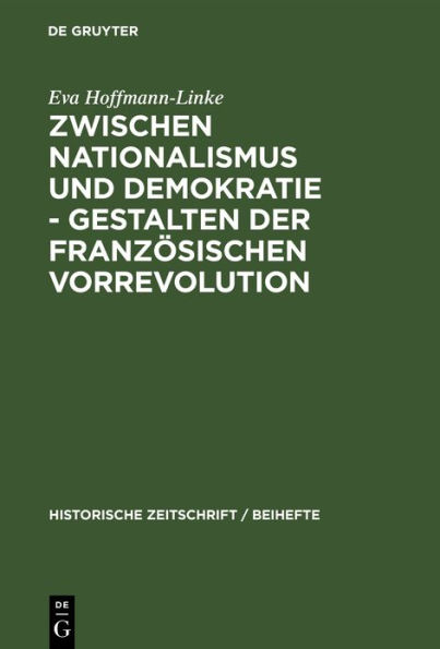 Zwischen Nationalismus und Demokratie - Gestalten der Französischen Vorrevolution