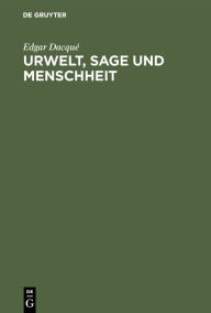 Title: Urwelt, Sage und Menschheit, Author: Edgar Dacqu