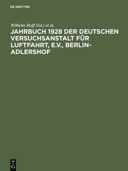 Jahrbuch 1928 der deutschen Versuchsanstalt fï¿½r Luftfahrt, e.V., Berlin-Adlershof