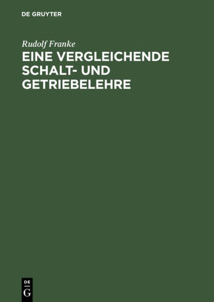 Eine vergleichende Schalt- und Getriebelehre: Vortrag gehalten auf der wissenschaftlichen Tagung zur Feier des hundertsten Geburtstages von Franz Reuleaux am 11. November 1929 in der Technischen Hochschule zu Berlin
