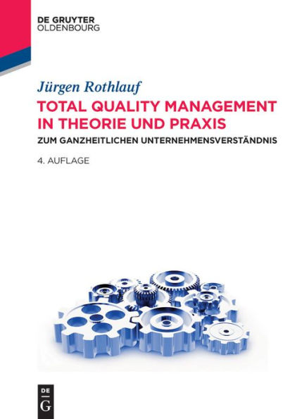 Total Quality Management Theorie und Praxis: Zum ganzheitlichen Unternehmensverständnis