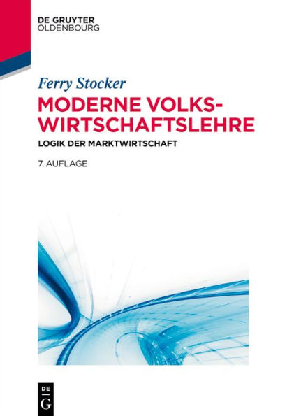 Moderne Volkswirtschaftslehre: Logik der Marktwirtschaft