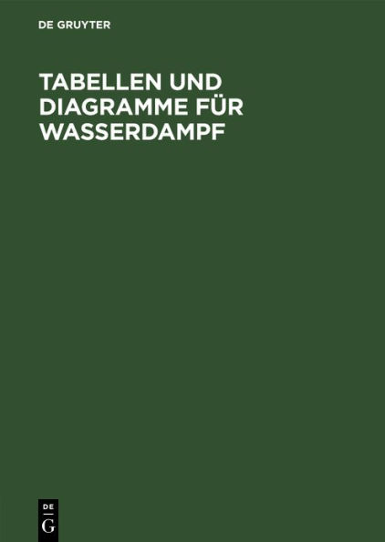 Tabellen und Diagramme f r Wasserdampf: Berechnet aus der spezifischen W rme / Edition 2