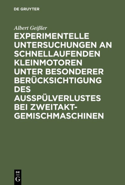 Experimentelle Untersuchungen an schnellaufenden Kleinmotoren unter besonderer Ber cksichtigung des Aussp lverlustes bei Zweitakt-Gemischmaschinen