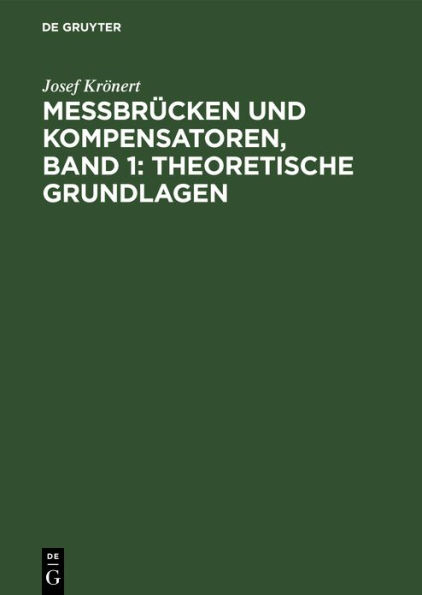 Messbr cken und Kompensatoren, Band 1: Theoretische Grundlagen