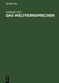 Title: Das Weltfernsprechen: Vortragsreihe des Elektrotechnischen Vereins in Gemeinschaft mit dem Ausseninstitut der Technischen Hochschule, Berlin, Author: Lubberger