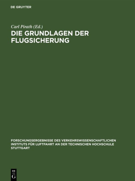 Die Grundlagen der Flugsicherung: Forschungsergebnisse des Verkehrswissenschaftlichen Instituts für Luftfahrt an der technischen Hochschule Stuttgart