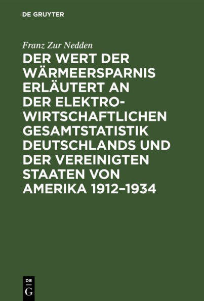 Der Wert der W rmeersparnis erl utert an der elektrowirtschaftlichen Gesamtstatistik Deutschlands und der Vereinigten Staaten von Amerika 1912-1934: Ein betriebswirtschaftlicher Beitrag zur Kostendynamik / Edition 1