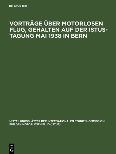 Vortr ge ber motorlosen Flug, gehalten auf der Istus-Tagung Mai 1938 in Bern / Edition 1