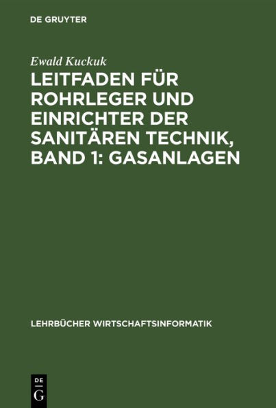 Leitfaden f r Rohrleger und Einrichter der sanit ren Technik, Band 1: Gasanlagen / Edition 1