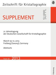 Title: 21. Jahrestagung der Deutschen Gesellschaft fur Kristallographie; March 2013, Freiberg, Germany, Author: De Gruyter