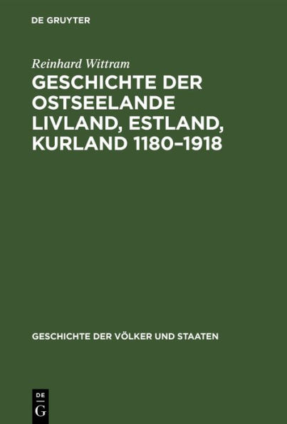 Geschichte der Ostseelande Livland, Estland, Kurland 1180-1918: Umrisse und Querschnitte