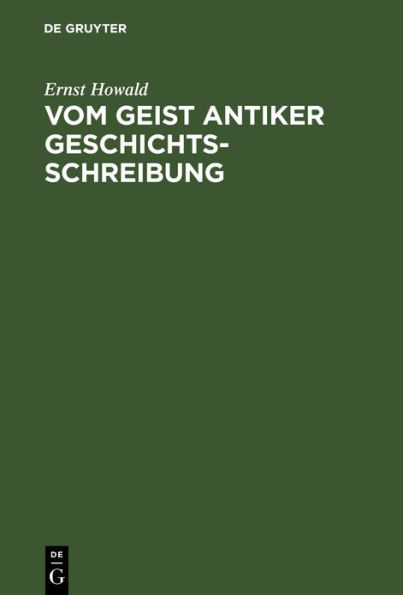 Vom Geist antiker Geschichtsschreibung: Sieben Monographien