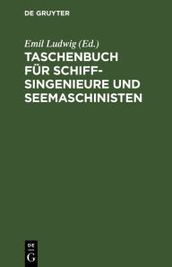 Title: Taschenbuch für Schiffsingenieure und Seemaschinisten / Edition 6, Author: Emil Ludwig