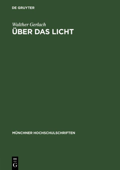 ber das Licht: Rede, gehalten beim Antritt des Rektorats der Ludwig-Maximilians-Universit t zu M nchen am 16. Oktober 1948 / Edition 1