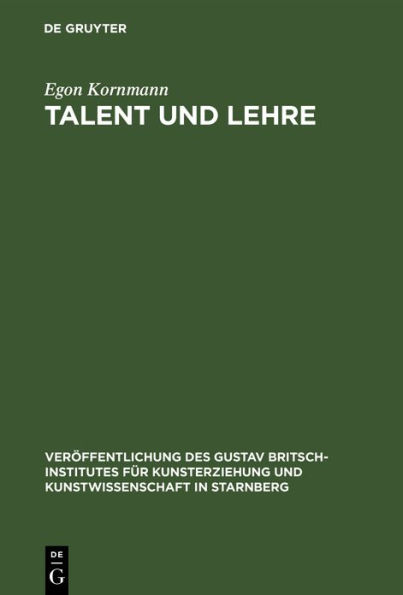 Talent und Lehre: Grundfragen bildend-k nstlerischer Erziehung