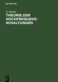 Title: Theorie der Hochfrequenz-Schaltungen / Edition 1, Author: H. Meinke