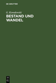 Title: Bestand und Wandel: Meine Lebenserinnerungen zugleich ein Beitrag zur neueren Geschichte der Mathematik / Edition 1, Author: G. Kowalewski