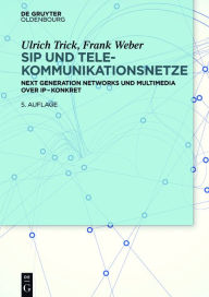 Title: SIP und Telekommunikationsnetze: Next Generation Networks und Multimedia over IP - konkret, Author: Ulrich Trick