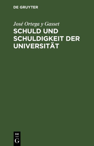 Schuld und Schuldigkeit der Universit t / Edition 1