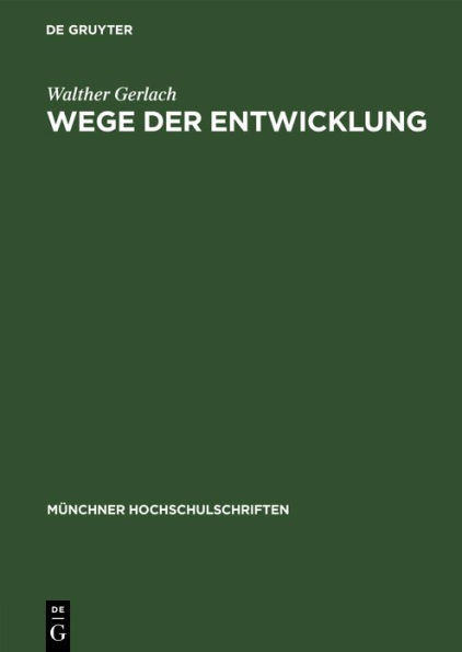 Wege Der Entwicklung: Jahresbericht Und Rektoratsrede 17. Februar 1951