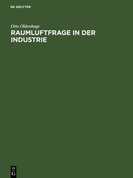 Raumluftfrage in der Industrie: Gezeigt an Untersuchungen zur Lösung der Raumluftfrage im Textilbetrieb / Edition 2