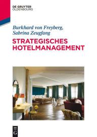 Title: Strategisches Hotelmanagement, Author: Burkhard von Freyberg