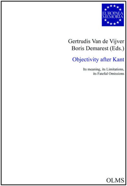 Objectivity after Kant: Its Meaning, its Limitations, its Fateful Omissions
