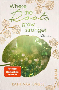 Title: Where the Roots Grow Stronger: Roman, Author: Kathinka Engel