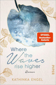 Title: Where the Waves Rise Higher: Roman, Author: Kathinka Engel