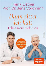 Title: »Dann zitter ich halt« - Leben trotz Parkinson: Symptome - Behandlung - Perspektiven, Author: Frank Elstner