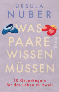 Title: Was Paare wissen müssen: 10 Grundregeln für das Leben zu zweit, Author: Ursula Nuber