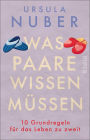 Was Paare wissen müssen: 10 Grundregeln für das Leben zu zweit