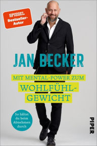 Title: Mit Mental-Power zum Wohlfühlgewicht: So hältst du beim Abnehmen durch, Author: Jan Becker