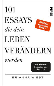 Title: 101 Essays, die dein Leben verändern werden, Author: Brianna Wiest