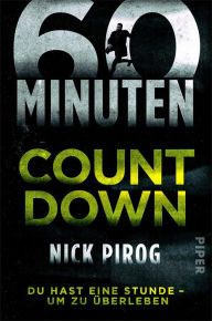 Title: 60 Minuten - Countdown: Du hast eine Stunde - um zu überleben, Author: Nick Pirog