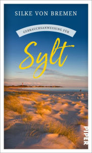 Title: Gebrauchsanweisung für Sylt: Aktualisierte Neuausgabe 2022, Author: Silke von Bremen