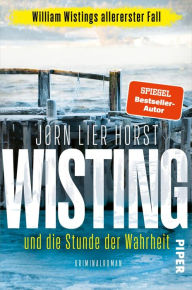 Title: Wisting und die Stunde der Wahrheit: Kriminalroman, Author: Jørn Lier Horst