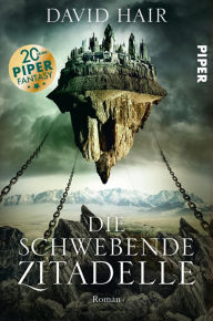 Title: Die schwebende Zitadelle: Roman, Author: David Hair