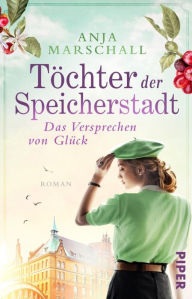 Title: Töchter der Speicherstadt - Das Versprechen von Glück: Roman, Author: Anja Marschall